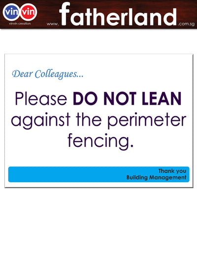 PLEASE DO NOT LEAN AGAINST THE PERIMETER FENCING SIGNAGE