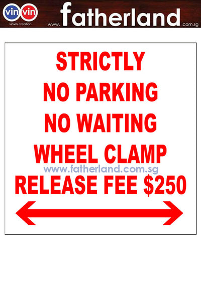 WHEEL CLAMP SIGNAGE STRICTLY NO PARKING NO WAITING WHEEL CLAMP RELEASE FEE $250