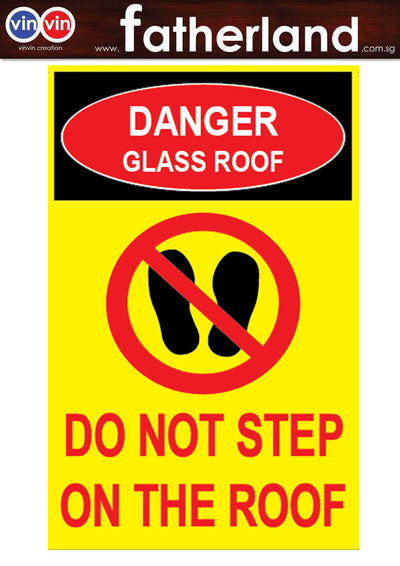 DANGER GLASS ROOF DO NOT STEP ON THE ROOF SIGNAGE (  PORTRAIT  )