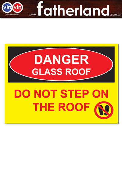 DANGER GLASS ROOF DO NOT STEP ON THE ROOF SIGNAGE