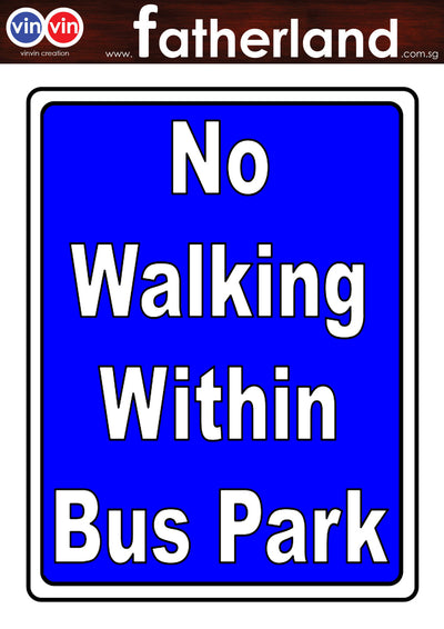 NO WALKING WITHIN BUS PARK SIGNAGE