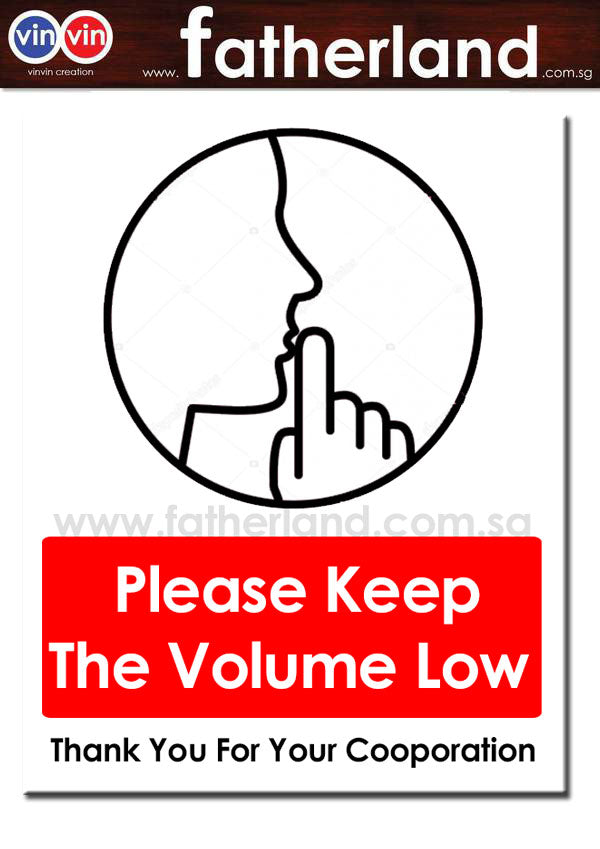 Please keep the volume low Signage - www.fatherland.com.sg