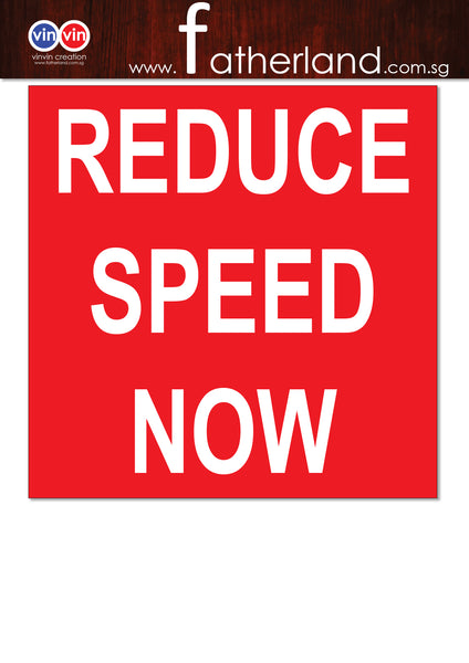 Reduce Speed Now Safety Signage - www.fatherland.com.sg